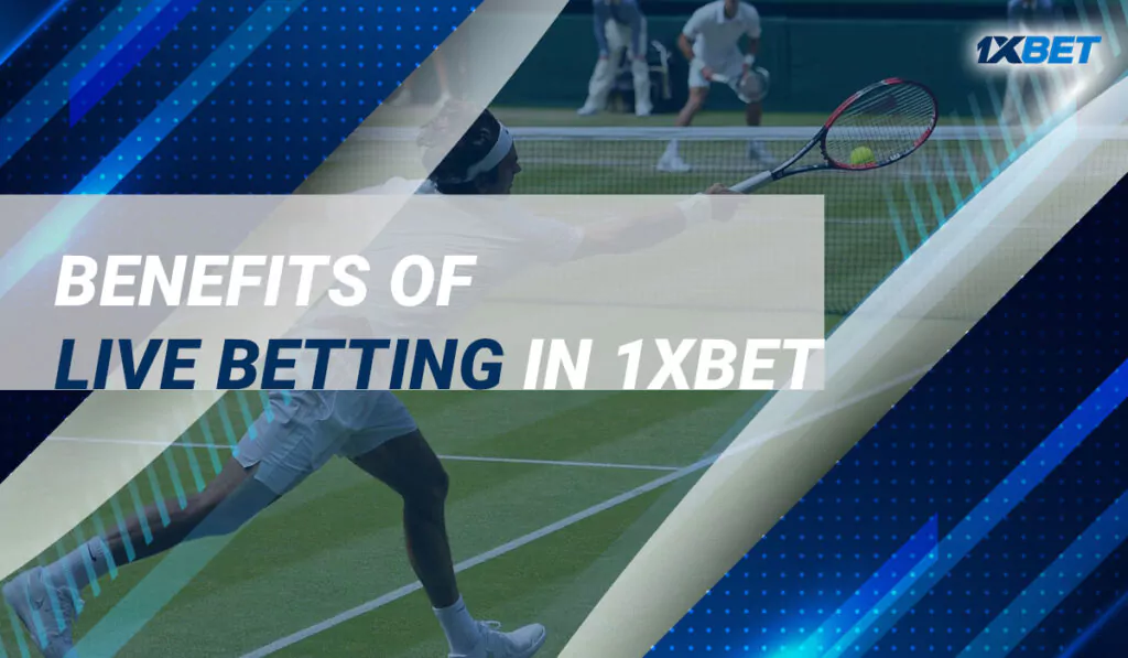 Benefits of Live Betting in 1xbet Casino